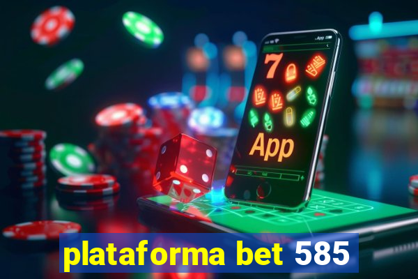 plataforma bet 585